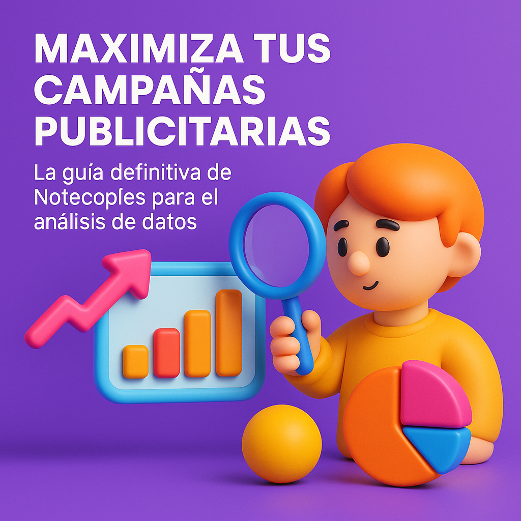«Maximiza Tus Campañas Publicitarias: La Guía Definitiva de Notecopies para el Análisis de Datos»