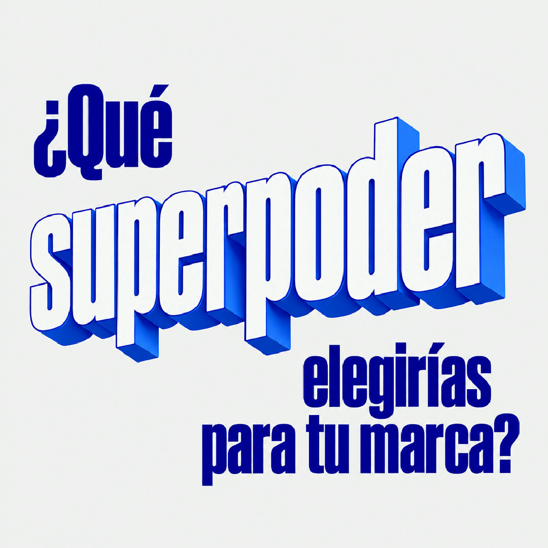¿Qué superpoder elegirías para tu marca? Cuéntanos en los comentarios